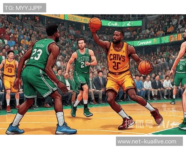 凯尔特人对阵骑士的精彩前瞻分析与赛季走势展望